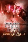 Big Girls Don’t Die - Crystal Jordan - 9781640630536