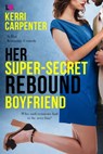 Her Super-Secret Rebound Boyfriend - Kerri Carpenter - 9781640635593