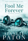 Fool Me Forever - Ainslie Paton - 9781640635944