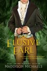 The Elusive Earl - Maddison Michaels - 9781640636200
