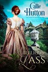 His Rebellious Lass - Callie Hutton - 9781640637825
