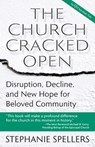 The Church Cracked Open - Stephanie Spellers - 9781640654242