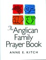 The Anglican Family Prayer Book - Anne E. Kitch - 9781640655867