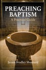 Preaching Baptism - James Bradley Shumard - 9781640656369