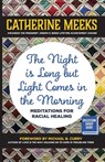 The Night is Long but Light Comes in the Morning - Catherine Meeks - 9781640657533