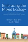 Embracing the Mixed Ecology - Dwight J. Zscheile ; Blair A Pogue - 9781640657700