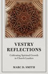 Vestry Reflections - Marc D. Smith - 9781640657809