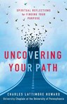 Uncovering Your Path - Charles Lattimore Howard - 9781640658011
