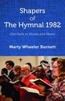 Shapers of The Hymnal 1982 - Marty Wheeler Burnett - 9781640658141