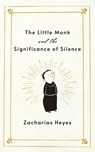 Little Monk and the Significance of Silence - Zacharias Heyes - 9781640659131