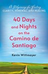 40 Days and Nights on the Camino de Santiago - Kevin Wittmayer - 9781640659704