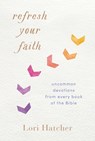 REFRESH YOUR FAITH - Lori Hatcher - 9781640700079