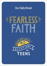 Fearless Faith: 90 Devotions for Teens - Our Daily Bread Ministries - 9781640700376