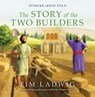 Stories Jesus Told: The Story of the Two Builders - Tim Ladwig - 9781640700840