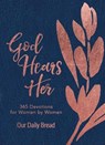 God Hears Her: 365 Devotions for Women by Women (an Imitation Leather Daily Bible Devotional for the Entire Year) - Our Daily Bread Ministries - 9781640701151