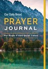Our Daily Bread Prayer Journal: For Hope-Filled Quiet Times -  - 9781640701373