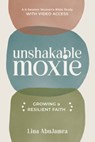 Unshakable Moxie: Growing a Resilient Faith, a 6-Session Women's Bible Study with Video Access - Lina Abujamra - 9781640702639