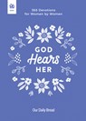 God Hears Her: 365 Devotions for Women by Women - Our Daily Bread - 9781640702943