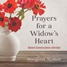 Prayers for a Widow's Heart: Honest Conversations with God - Margaret Nyman - 9781640703209