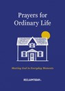 Prayers for Ordinary Life -  - 9781640704619