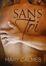 Sans Toi (Translation) - Mary Calmes - 9781640808492