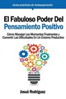 El Fabuloso Poder del Pensamiento Positivo - Josué Rodríguez - 9781640811652