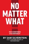 No Matter What: The 10 Commitments of Accountability - Sam Silverstein - 9781640950160