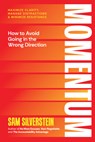 Momentum: Achieve Maximum Impact and Influence for Your Life of Limitless Possibilities - Sam Silverstein - 9781640955523