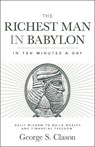 The Richest Man in Babylon in Ten Minutes a Day: Daily Wisdom to Build Wealth and Financial Freedom - George S. Clason - 9781640956223