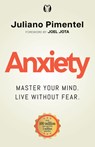 Anxiety: Master Your Mind. Live Without Fear - Juliano Pimentel - 9781640956247
