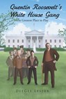 Quentin Roosevelt's White House Gang - Deegee Lester - 9781640969568
