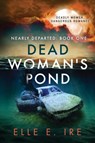 Dead Woman's Pond Volume 1 - Elle E Ire - 9781641082594