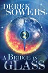 A Bridge in Glass - Derek Sowers - 9781641088121