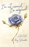 I'm Not Normal, I'm Original - Amy Schneider - 9781641113878