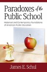 Paradoxes of the Public School - James E. Schul - 9781641136518