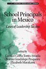 School Principals in Mexico - Carmen Celina Torres Arcadia ; Norma Guadalupe Pesqueira ; Elizabeth Murakami - 9781641138925