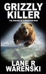 Grizzly Killer - Lane R Warenski - 9781641193351