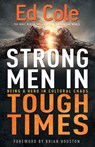 Strong Men in Tough Times - Cole Edwin Louis Cole - 9781641231329