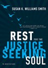 Rest for the Justice-Seeking Soul - Susan K. Williams Smith - 9781641233088