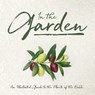 In the Garden: An Illustrated Guide to the Plants of the Bible - Whitaker House - 9781641234023