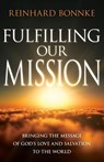 Fulfilling Our Mission: Bringing the Message of God's Love and Salvation to the World - Reinhard Bonnke - 9781641238977