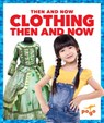 Clothing Then and Now - Nadia Higgins - 9781641284660