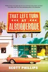 That Left Turn at Albuquerque - Scott Phillips - 9781641291101