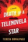 Death of a Telenovela Star (A Novella) - Teresa Dovalpage - 9781641291866