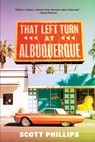 That Left Turn at Albuquerque - Scott Phillips - 9781641292573