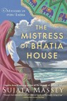 The Mistress of Bhatia House - Sujata Massey - 9781641295963