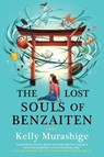 The Lost Souls of Benzaiten - Kelly Murashige - 9781641296519