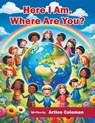 Here I Am, Where Are You? - Artice Coleman - 9781641338165