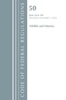 Code of Federal Regulations, Title 50 Wildlife and Fisheries 18-199, Revised as of October 1, 2018 - Office Of The Federal Register (U.S.) - 9781641432399