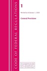 Code of Federal Regulations, Title 01 General Provisions, Revised as of January 1, 2020 - Office Of The Federal Register (U.S.) - 9781641435086
